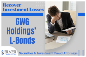 If you were a customer of Centaurus Financial who bought the hype over GWG Holdings’ now-defunct L-Bonds, you’re not alone. More than 27,000 investors believed their broker when they said L-Bonds were a solid investment with good returns. Silver Law Group may be able to help you recover your investment losses.
In April of this year, GWG Holdings filed for bankruptcy. It is expected that L Bonds investors will lose a considerable amount of their principal in the process.
Silver Law Group represents GWG L Bonds investors in FINRA arbitration claims to recover their investment losses. Contact us at 800-975-4345 for a no-cost, confidential consultation.